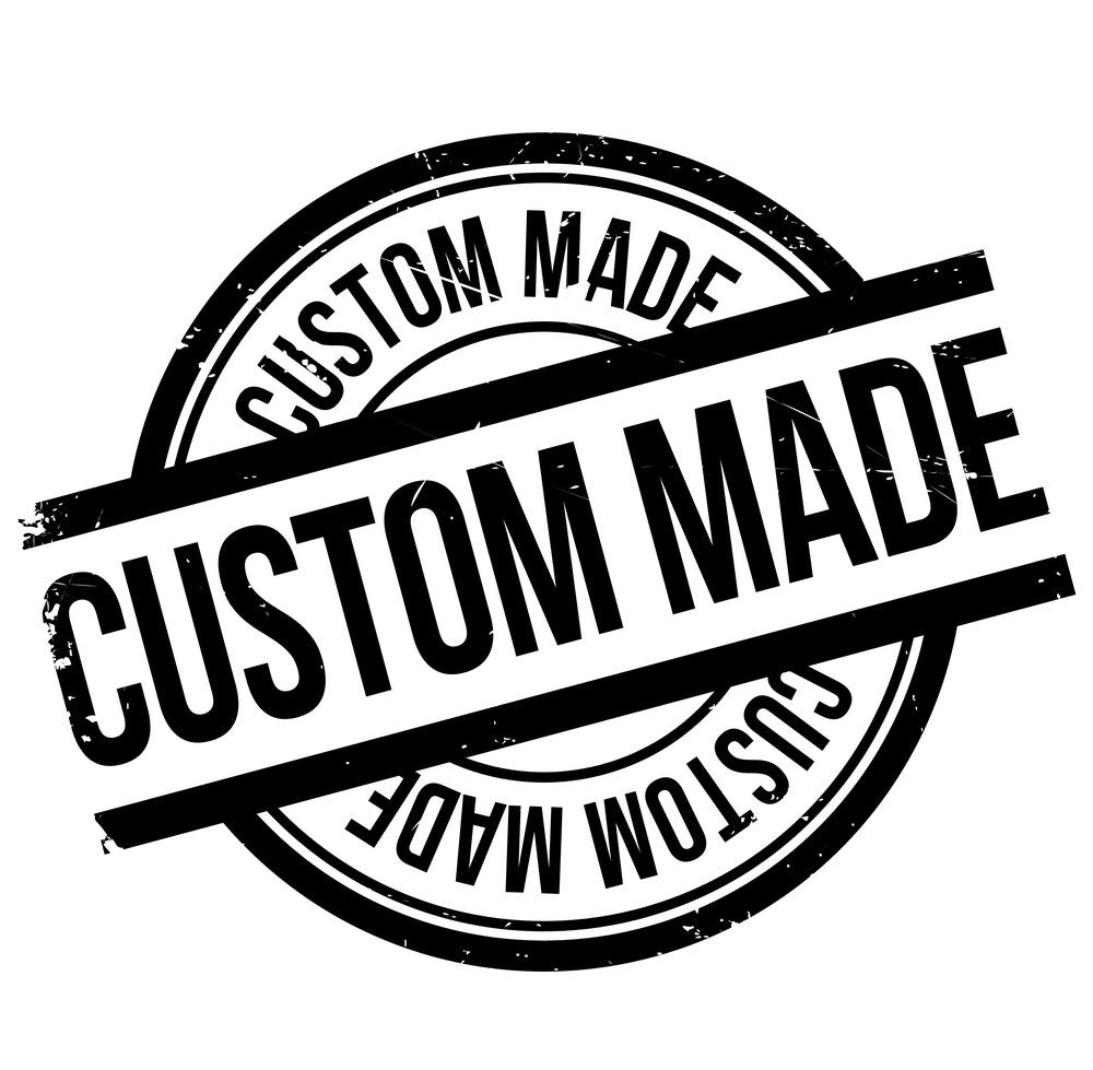 CUSTOM MADE ORDERS